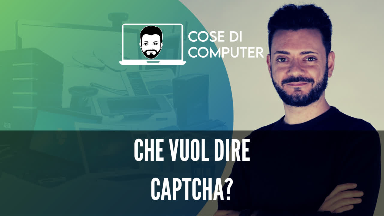 CAPTCHA: cosa sono, come funzionano e a cosa servono davvero