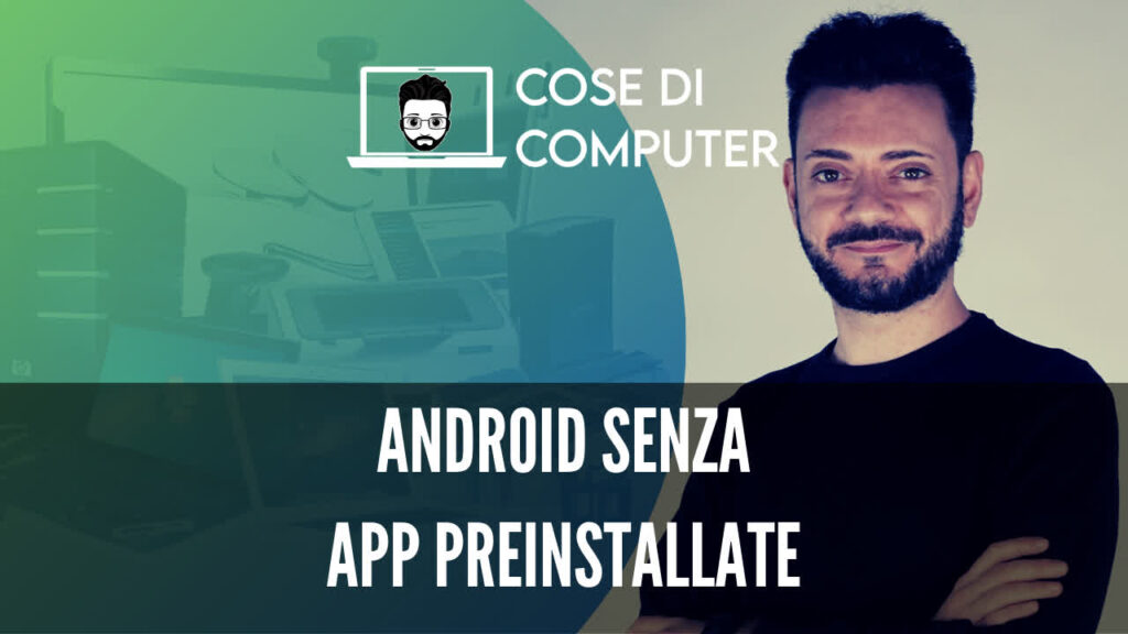 Android senza app preinstallate